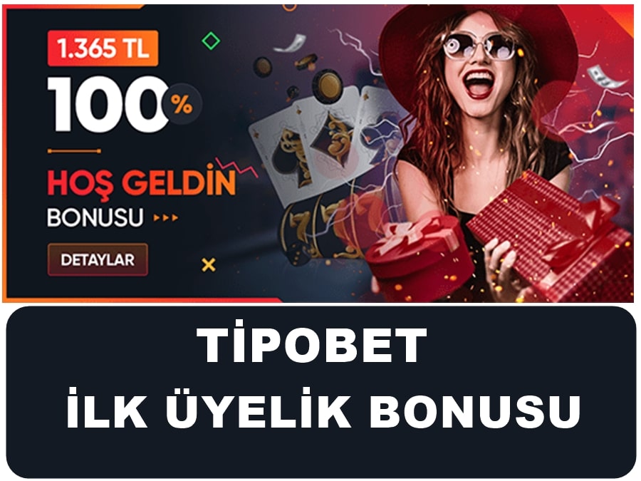 Tipobet ilk üyelik bonusu 1365 TL